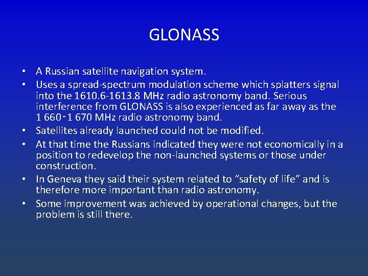 GLONASS • A Russian satellite navigation system. • Uses a spread-spectrum modulation scheme which