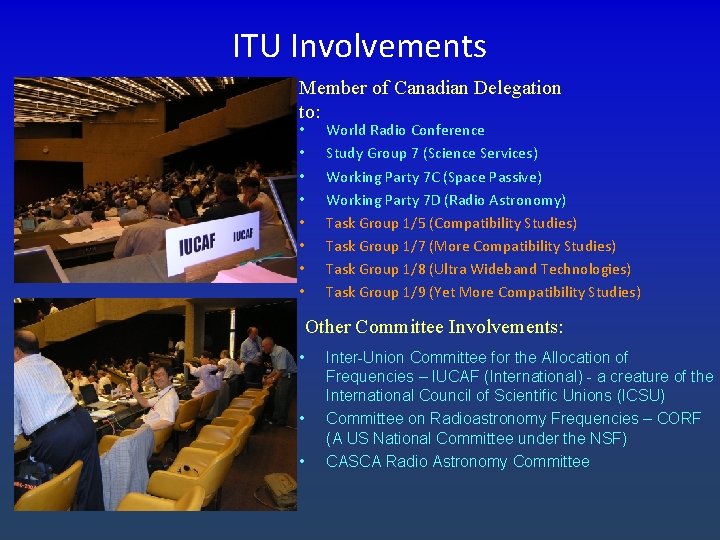 ITU Involvements Member of Canadian Delegation to: • • World Radio Conference Study Group