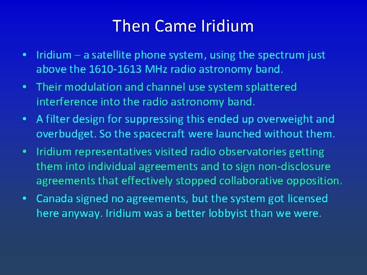 Then Came Iridium • Iridium – a satellite phone system, using the spectrum just