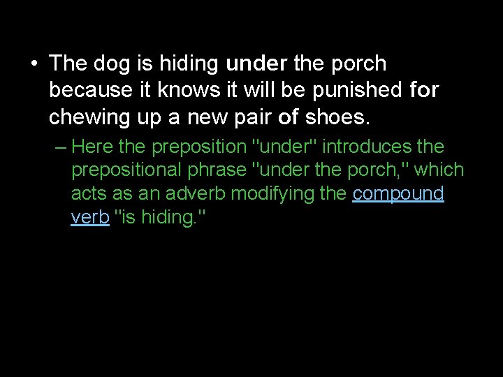  • The dog is hiding under the porch because it knows it will