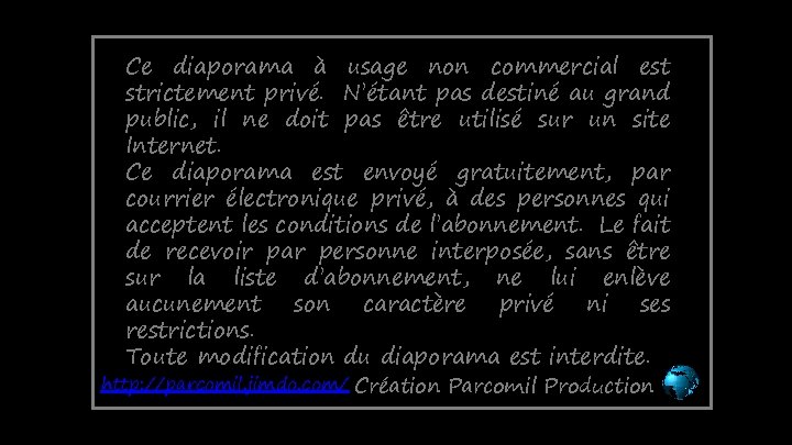 Ce diaporama à usage non commercial est strictement privé. N’étant pas destiné au grand