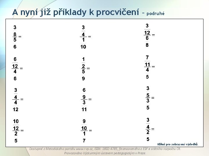 A nyní již příklady k procvičení – podruhé Klikni pro zobrazení výsledků. Dostupné z