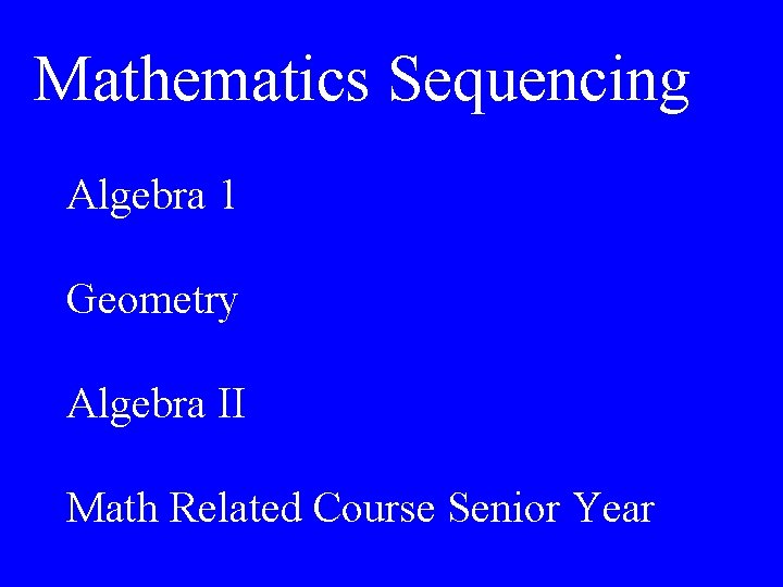 Mathematics Sequencing Algebra 1 Geometry Algebra II Math Related Course Senior Year 