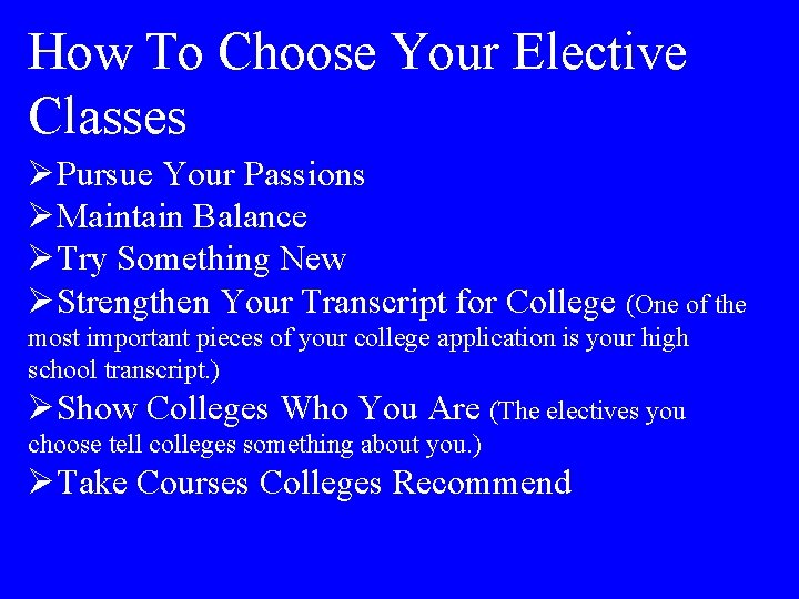 How To Choose Your Elective Classes ØPursue Your Passions ØMaintain Balance ØTry Something New