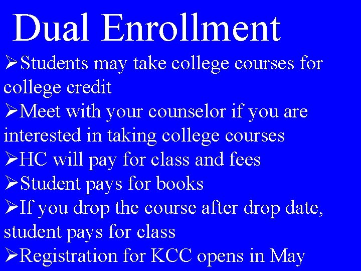 Dual Enrollment ØStudents may take college courses for college credit ØMeet with your counselor