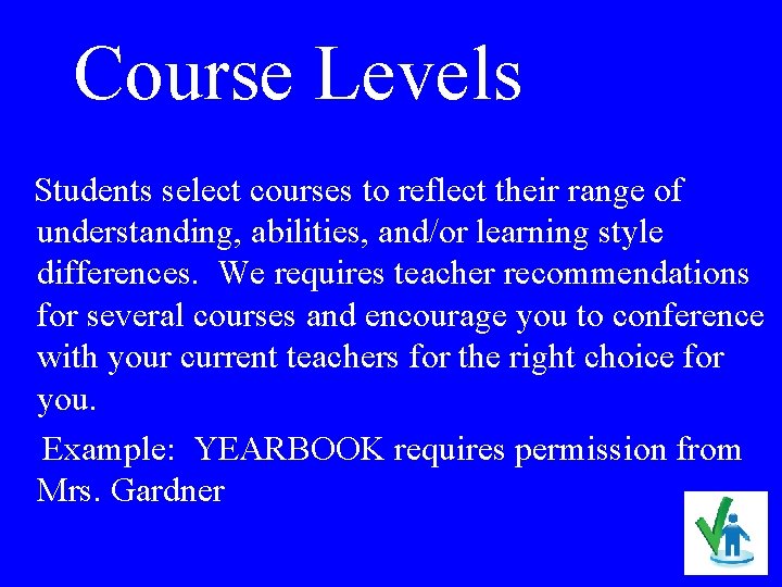 Course Levels Students select courses to reflect their range of understanding, abilities, and/or learning