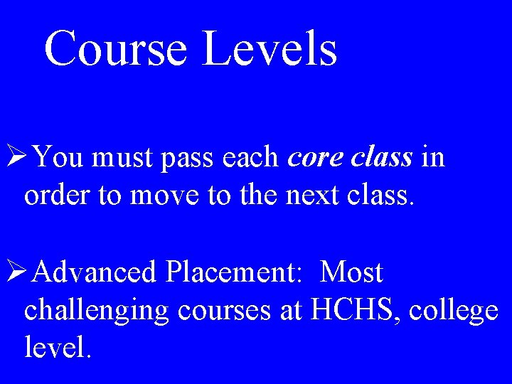 Course Levels ØYou must pass each core class in order to move to the