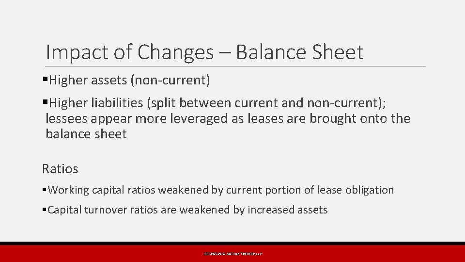 Impact of Changes – Balance Sheet §Higher assets (non-current) §Higher liabilities (split between current