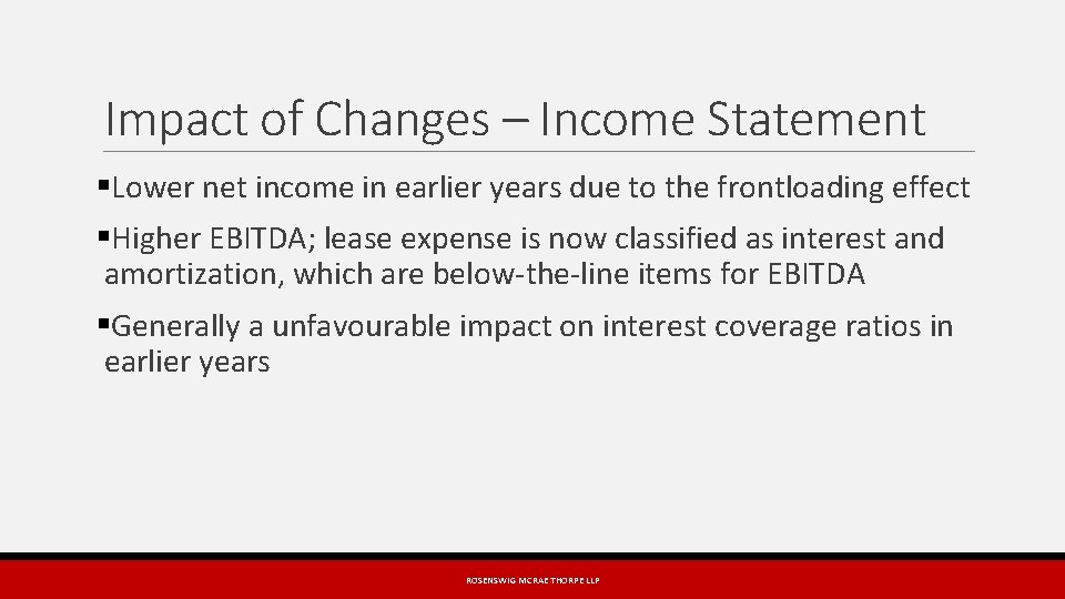 Impact of Changes – Income Statement §Lower net income in earlier years due to