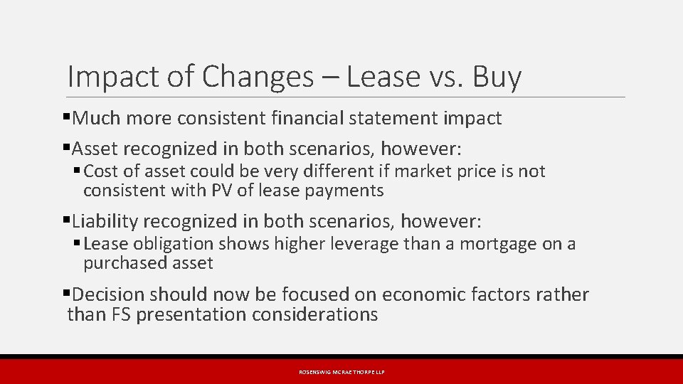 Impact of Changes – Lease vs. Buy §Much more consistent financial statement impact §Asset