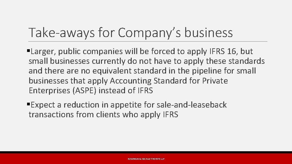 Take-aways for Company’s business §Larger, public companies will be forced to apply IFRS 16,