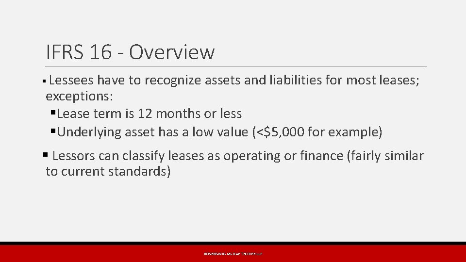IFRS 16 - Overview § Lessees have to recognize assets and liabilities for most