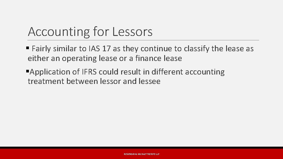 Accounting for Lessors § Fairly similar to IAS 17 as they continue to classify