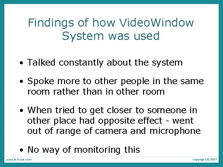 Findings of how Video. Window System was used • Talked constantly about the system