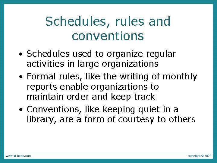 Schedules, rules and conventions • Schedules used to organize regular activities in large organizations