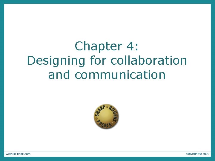 Chapter 4: Designing for collaboration and communication 