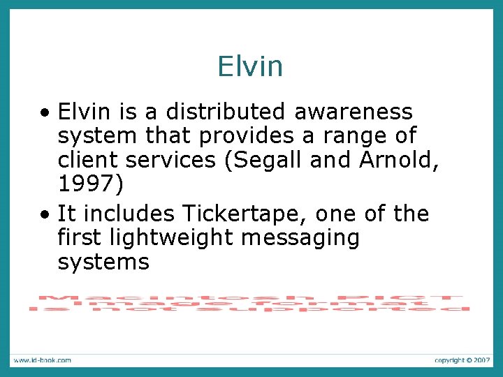 Elvin • Elvin is a distributed awareness system that provides a range of client