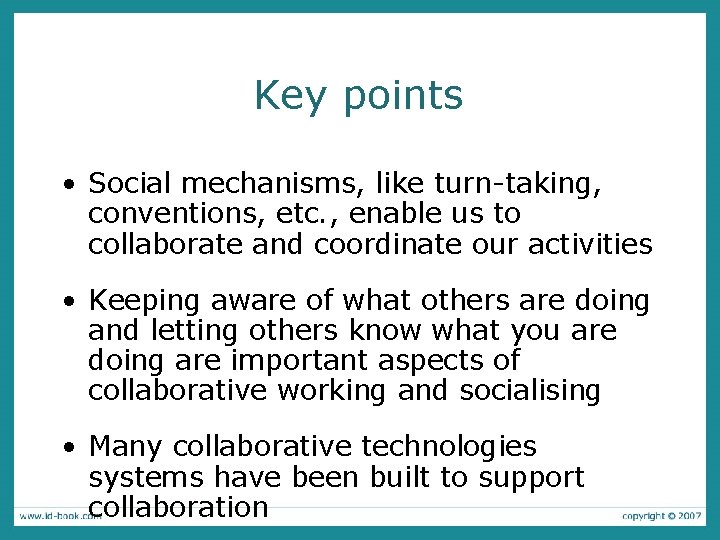 Key points • Social mechanisms, like turn-taking, conventions, etc. , enable us to collaborate