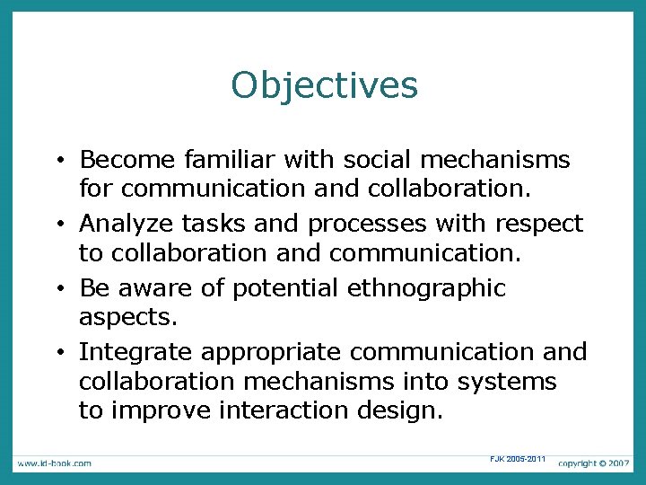 Objectives • Become familiar with social mechanisms for communication and collaboration. • Analyze tasks