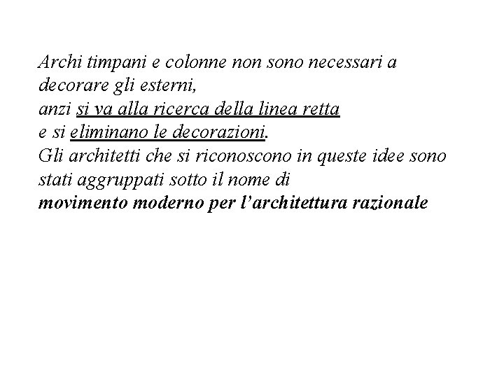 Archi timpani e colonne non sono necessari a decorare gli esterni, anzi si va