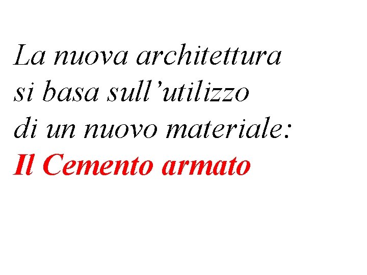 La nuova architettura si basa sull’utilizzo di un nuovo materiale: Il Cemento armato 