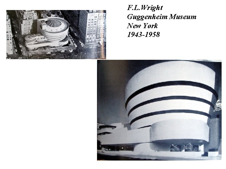 F. L. Wright Guggenheim Museum New York 1943 -1958 