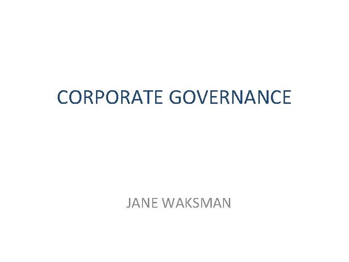 CORPORATE GOVERNANCE JANE WAKSMAN 