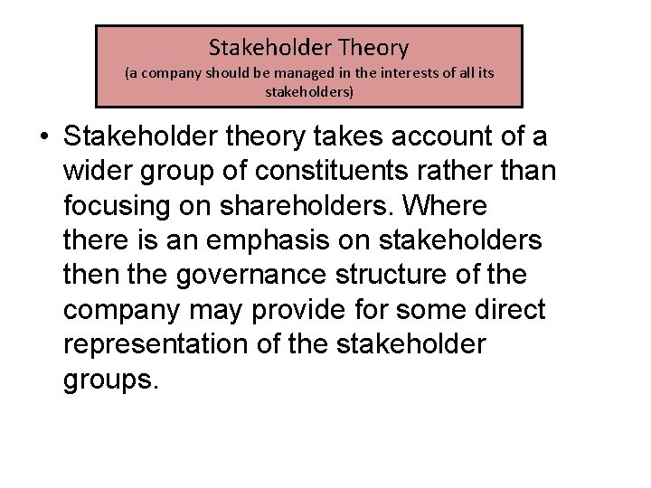 Stakeholder Theory STAKEHOLDER THEORY (a company should be managed in the interests of all