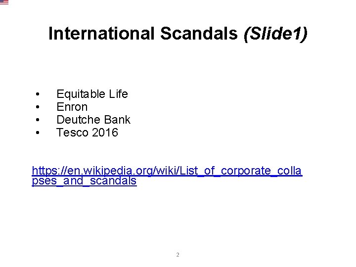 International Scandals (Slide 1) • • Equitable Life Enron Deutche Bank Tesco 2016 https: