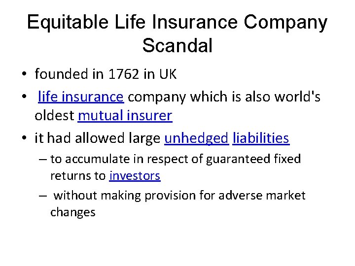 Equitable Life Insurance Company Scandal • founded in 1762 in UK • life insurance