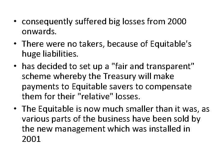  • consequently suffered big losses from 2000 onwards. • There were no takers,