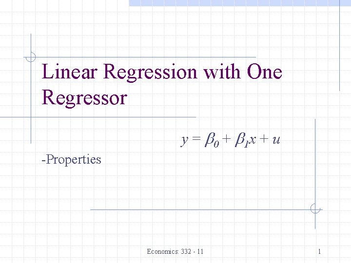 Linear Regression with One Regressor y = b 0 + b 1 x +