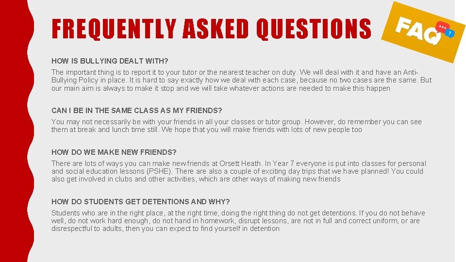 FREQUENTLY ASKED QUESTIONS HOW IS BULLYING DEALT WITH? The important thing is to report