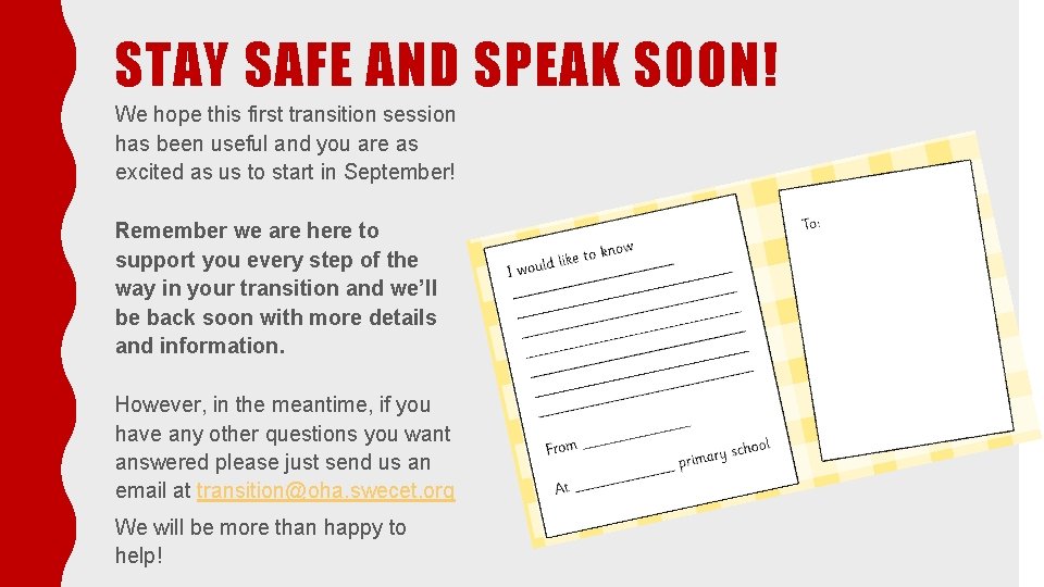STAY SAFE AND SPEAK SOON! We hope this first transition session has been useful