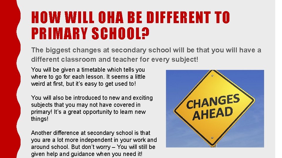 HOW WILL OHA BE DIFFERENT TO PRIMARY SCHOOL? The biggest changes at secondary school