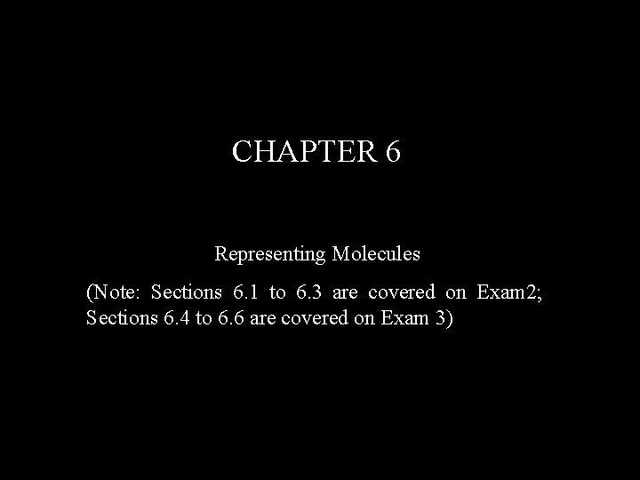 CHAPTER 6 Representing Molecules Note Sections 6 1