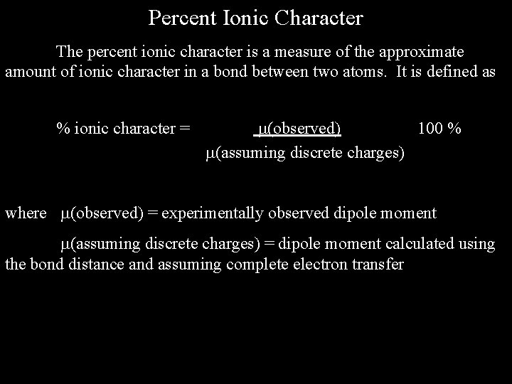 Percent Ionic Character The percent ionic character is a measure of the approximate amount Percent Ionic Character The percent ionic character is a measure of the approximate amount