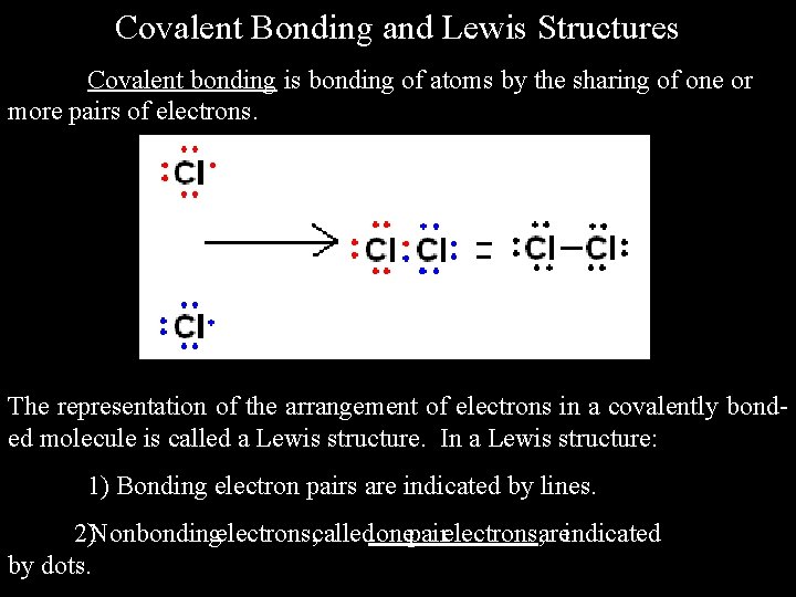 Covalent Bonding and Lewis Structures Covalent bonding is bonding of atoms by the sharing Covalent Bonding and Lewis Structures Covalent bonding is bonding of atoms by the sharing