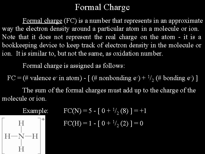 Formal Charge Formal charge (FC) is a number that represents in an approximate way Formal Charge Formal charge (FC) is a number that represents in an approximate way