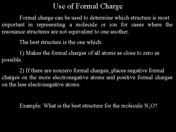 Use of Formal Charge Formal charge can be used to determine which structure is Use of Formal Charge Formal charge can be used to determine which structure is