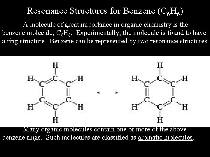 Resonance Structures for Benzene (C 6 H 6) A molecule of great importance in Resonance Structures for Benzene (C 6 H 6) A molecule of great importance in