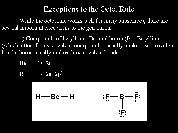 Exceptions to the Octet Rule While the octet rule works well for many substances, Exceptions to the Octet Rule While the octet rule works well for many substances,