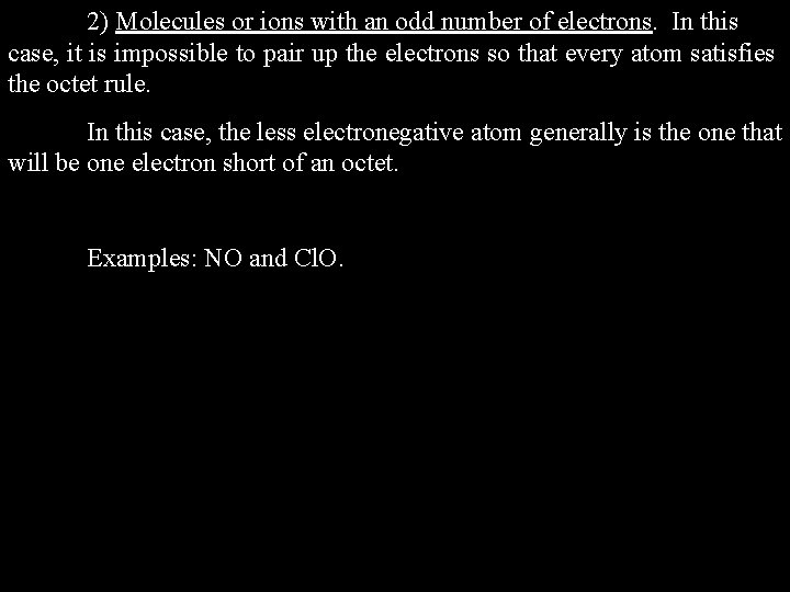 2) Molecules or ions with an odd number of electrons. In this case, it 2) Molecules or ions with an odd number of electrons. In this case, it