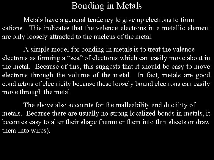 Bonding in Metals have a general tendency to give up electrons to form cations. Bonding in Metals have a general tendency to give up electrons to form cations.