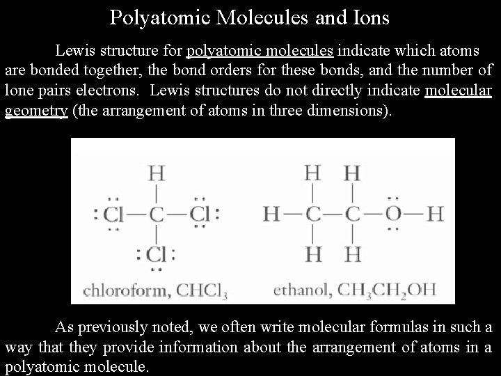 Polyatomic Molecules and Ions Lewis structure for polyatomic molecules indicate which atoms are bonded Polyatomic Molecules and Ions Lewis structure for polyatomic molecules indicate which atoms are bonded