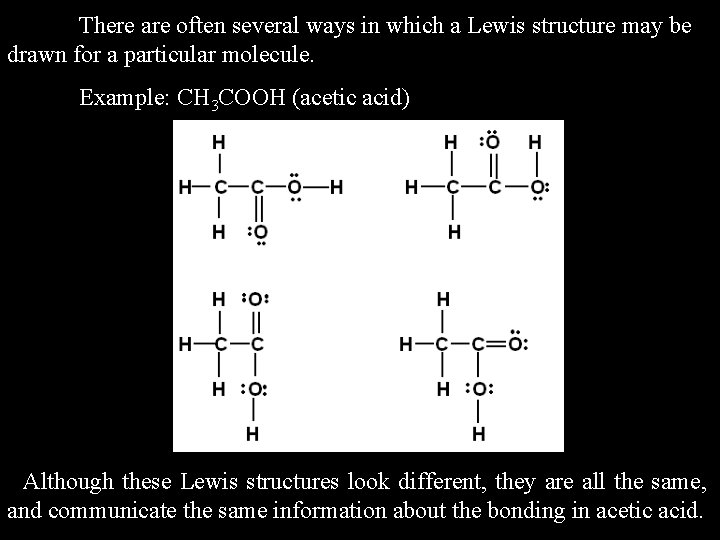 There are often several ways in which a Lewis structure may be drawn for There are often several ways in which a Lewis structure may be drawn for