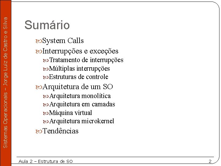 Sistemas Operacionais – Jorge Luiz de Castro e Silva Sumário System Calls Interrupções e