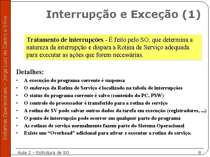 Sistemas Operacionais – Jorge Luiz de Castro e Silva Interrupção e Exceção (1) Tratamento