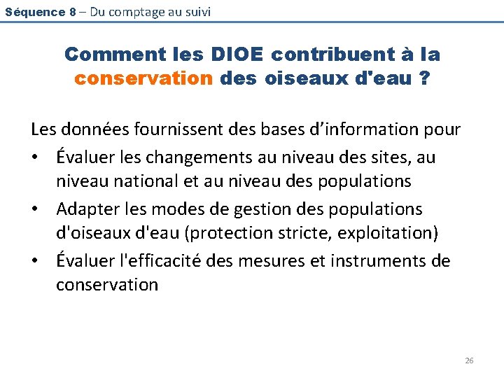 Séquence 8 – Du comptage au suivi Comment les DIOE contribuent à la conservation