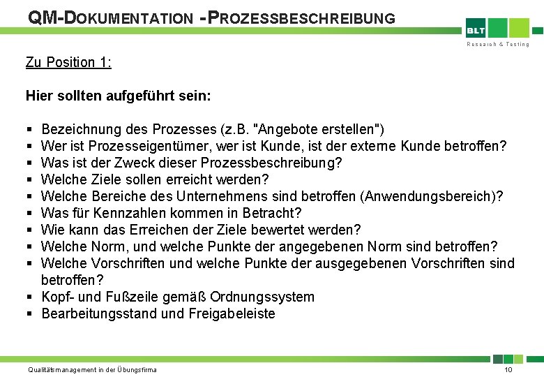 QM-DOKUMENTATION - PROZESSBESCHREIBUNG Research & Testing Zu Position 1: Hier sollten aufgeführt sein: §